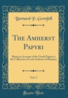 Image for The Amherst Papyri, Vol. 2: Being an Account of the Greek Papyri in the Collection of Lord Amherst of Hackney (Classic Reprint)