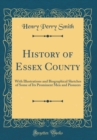 Image for History of Essex County: With Illustrations and Biographical Sketches of Some of Its Prominent Men and Pioneers (Classic Reprint)