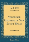 Image for Vegetable Growing in New South Wales (Classic Reprint)