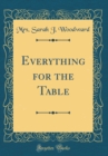 Image for Everything for the Table (Classic Reprint)