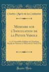 Image for Memoire sur l&#39;Inoculation de la Petite Verole: Lu A l&#39;Assemblee Publique de l&#39;Academie Royale des Sciences, le Mercredi 24. Avril 1754 (Classic Reprint)