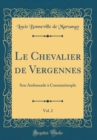Image for Le Chevalier de Vergennes, Vol. 2: Son Ambassade a Constantinople (Classic Reprint)