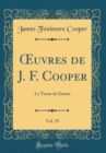 Image for ?uvres de J. F. Cooper, Vol. 19: Le Tueur de Daims (Classic Reprint)