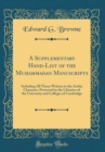 Image for A Supplementary Hand-List of the Muhammadan Manuscripts: Including All Those Written in the Arabic Character, Preserved in the Libraries of the University and Colleges of Cambridge (Classic Reprint)