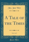Image for A Tale of the Times, Vol. 1 of 3 (Classic Reprint)