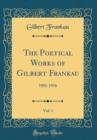 Image for The Poetical Works of Gilbert Frankau, Vol. 1: 1901-1916 (Classic Reprint)