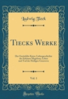 Image for Tiecks Werke, Vol. 1: Der Gestiefelte Kater; Liebesgeschichte der Schonen Magelone; Leben und Tod der Heiligen Genoveva (Classic Reprint)