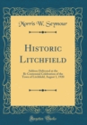 Image for Historic Litchfield: Address Delivered at the Bi-Centennial Celebration of the Town of Litchfield, August 1, 1920 (Classic Reprint)