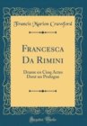 Image for Francesca Da Rimini: Drame en Cinq Actes Dont un Prologue (Classic Reprint)