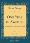 Image for One Year in Sweden, Vol. 2 of 2: Including a Visit to the Isle of Gotland (Classic Reprint)