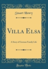 Image for Villa Elsa: A Story of German Family Life (Classic Reprint)