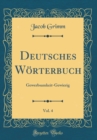 Image for Deutsches Worterbuch, Vol. 4: Gewerbsamkeit-Gewierig (Classic Reprint)