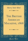 Image for The British American Magazine, 1868 (Classic Reprint)