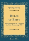 Image for Rules of Brist: And Instructions for Throwing the Brist Boomerang, 1903 (Classic Reprint)