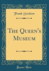 Image for The Queen&#39;s Museum (Classic Reprint)