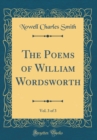 Image for The Poems of William Wordsworth, Vol. 3 of 3 (Classic Reprint)