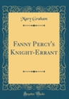 Image for Fanny Percy&#39;s Knight-Errant (Classic Reprint)