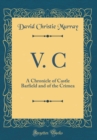 Image for V. C: A Chronicle of Castle Barfield and of the Crimea (Classic Reprint)