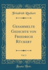 Image for Gesammelte Gedichte von Friedrich Ruckert, Vol. 2 (Classic Reprint)