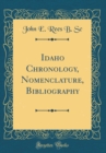 Image for Idaho Chronology, Nomenclature, Bibliography (Classic Reprint)