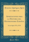 Image for Aportaciones para la Historia del Histrionismo Espanol: En los Siglos XVI y XVII (Classic Reprint)