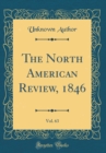 Image for The North American Review, 1846, Vol. 63 (Classic Reprint)
