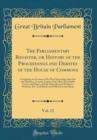 Image for The Parliamentary Register, or History of the Proceedings and Debates of the House of Commons, Vol. 12: Containing an Account of the Most Interesting Speeches and Motions; Accurate Copies of the Most 