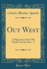 Image for Out West: A Magazine of the Old Pacific and the New, -4 (Classic Reprint)
