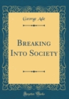 Image for Breaking Into Society (Classic Reprint)