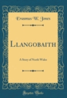 Image for Llangobaith: A Story of North Wales (Classic Reprint)