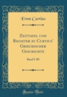 Image for Zeittafel und Register zu Curtius&#39; Griechischer Geschichte: Band I-III (Classic Reprint)