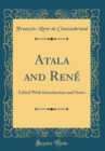 Image for Atala and Rene: Edited With Introduction and Notes (Classic Reprint)
