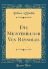 Image for Die Meisterbilder Von Reynolds (Classic Reprint)
