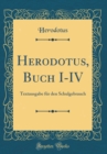 Image for Herodotus, Buch I-IV: Textausgabe fur den Schulgebrauch (Classic Reprint)