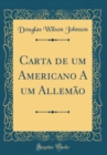 Image for Carta de um Americano A um Allemao (Classic Reprint)