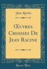 Image for ?uvres Choisies De Jean Racine (Classic Reprint)
