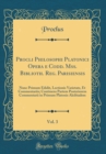 Image for Procli Philosophi Platonici Opera e Codd. Mss. Biblioth. Reg. Parisiensis, Vol. 3: Nunc Primum Edidit, Lectionis Varietate, Et Commentariis; Continens Partem Posteriorem Commentarii in Primum Platonis