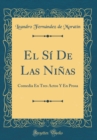 Image for El Si De Las Ninas: Comedia En Tres Actos Y En Prosa (Classic Reprint)