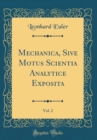 Image for Mechanica, Sive Motus Scientia Analytice Exposita, Vol. 2 (Classic Reprint)