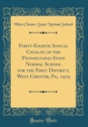 Image for Forty-Eighth Annual Catalog of the Pennsylvania State Normal School for the First District, West Chester, Pa;, 1919 (Classic Reprint)