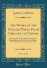Image for The Works of the English Poets, From Chaucer to Cowper, Vol. 2 of 21: Including the Series Edited, With Prefaces, Biographical and Critical; Gower, Skelton, Howard, Wyat, Gascoigne, Turbervile (Classi
