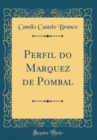 Image for Perfil do Marquez de Pombal (Classic Reprint)