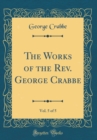 Image for The Works of the Rev. George Crabbe, Vol. 5 of 5 (Classic Reprint)