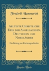 Image for Aelteste Christliche Epik der Angelsachsen, Deutschen und Nordlander: Ein Beitrag zur Kirchengeschichte (Classic Reprint)
