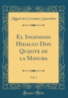Image for El Ingenioso Hidalgo Don Quijote de la Mancha, Vol. 1 (Classic Reprint)