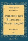 Image for Jahrbuch der Bildenden Kunst 1907/08, Vol. 6 (Classic Reprint)
