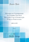 Image for Historia da Universidade de Coimbra Nas Suas Relacoes Com A Instruccao Publica Portugueza, Vol. 1: 1289 A 1555 (Classic Reprint)