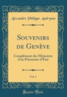 Image for Souvenirs de Geneve, Vol. 1: Complement des Memoires d&#39;un Prisonnier d&#39;Etat (Classic Reprint)