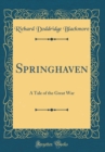 Image for Springhaven: A Tale of the Great War (Classic Reprint)