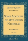 Image for Some Account of My Cousin Nicholas, Vol. 3 of 3 (Classic Reprint)